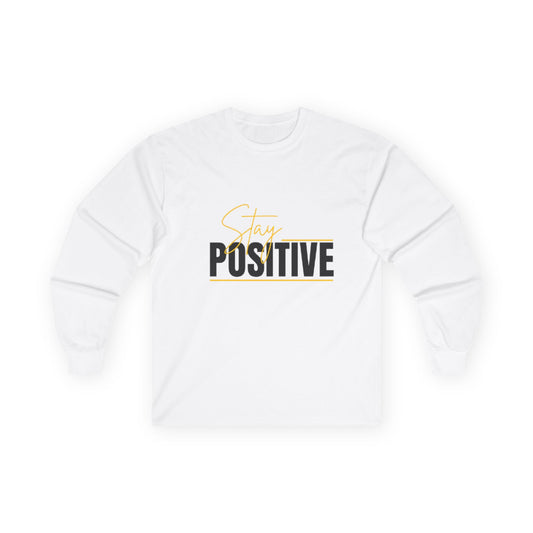 Stay Positive Long Sleeve Tee - Unisex Inspirational Apparel